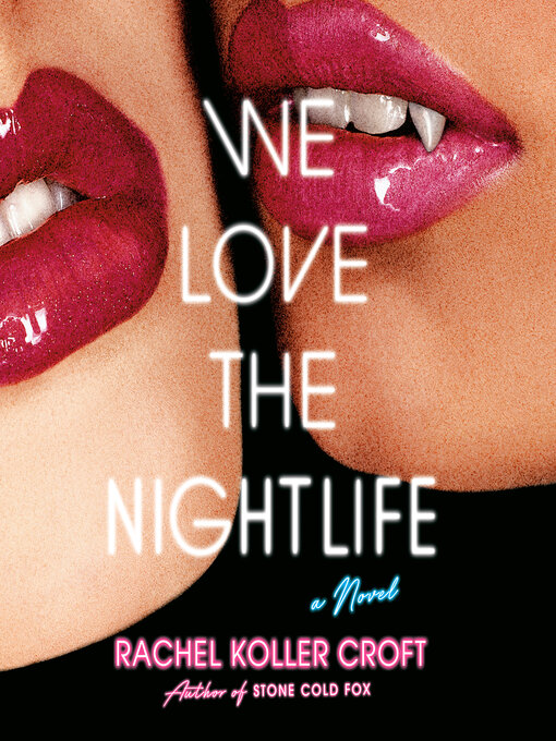 Title details for We Love the Nightlife by Rachel Koller Croft - Wait list